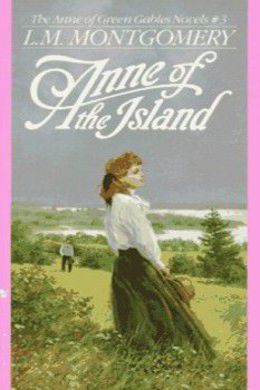 Anne Of The Island by L. M. Montgomery