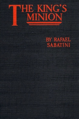 The King's Minion by Rafael Sabatini
